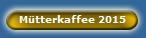 Mtterkaffee 2015